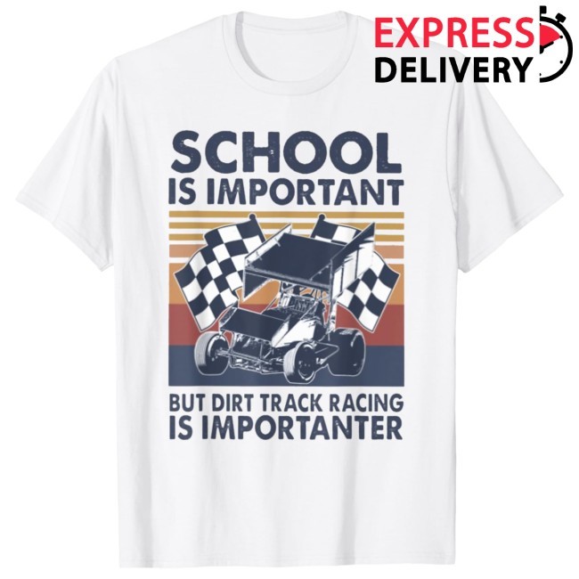 But Dirt Track Racing Is Importanter New T-Shirt