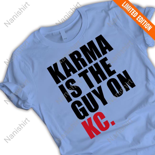 Breakingt Merch Karma Is The Guy On Kc Shirt