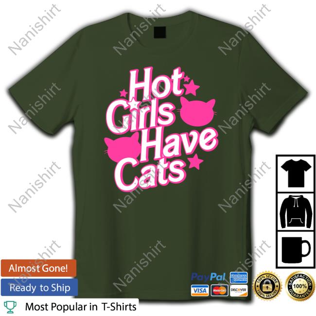 Hot Girls Have Cats Shirt