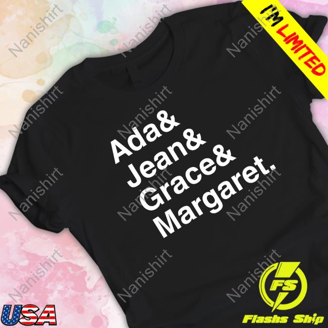 Ada & Jean & Grace & Margaret T Shirt
