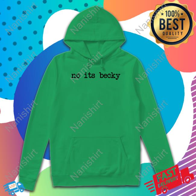 No Its Becky Shirt No Its Becky Tee