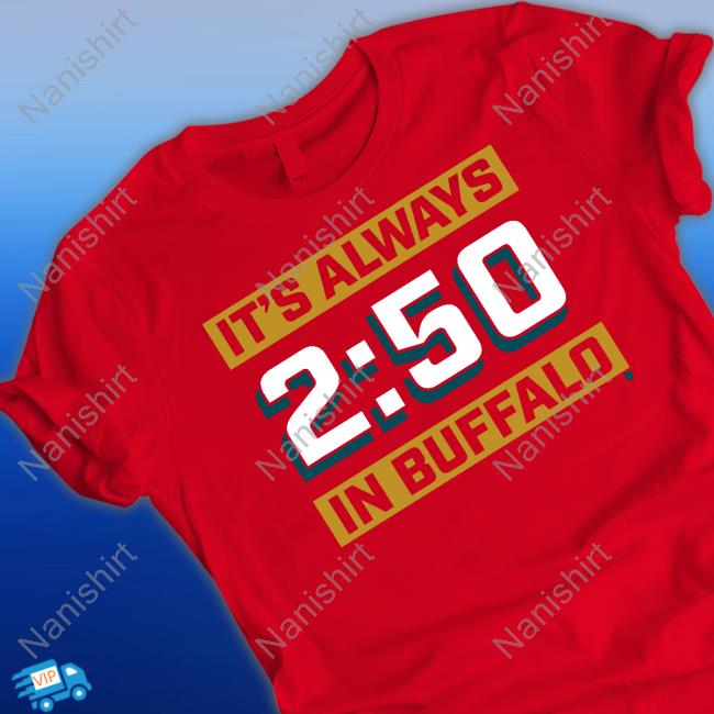 It's Always 2:50 In Buffalo Tee