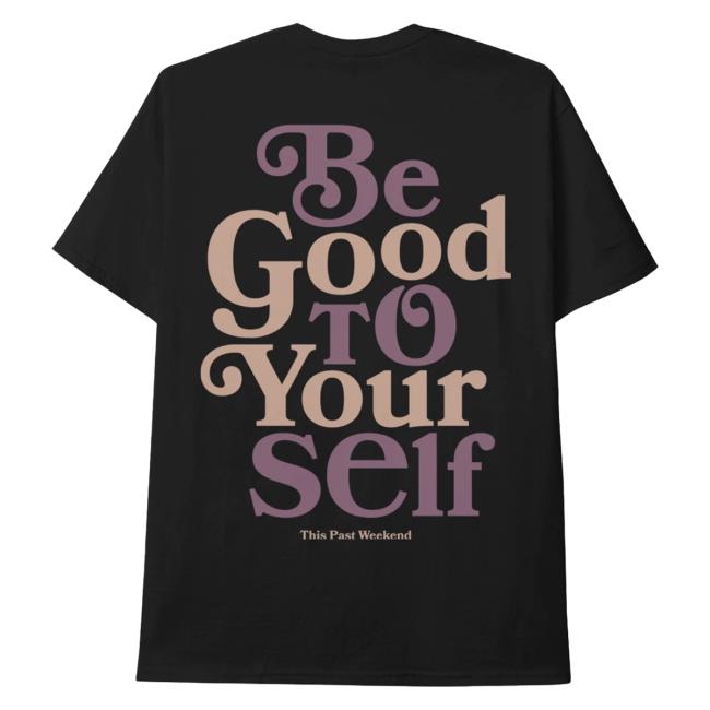 Official Theo Von Merch Store Be Good To Yourself Multi Black Attractive Shirt TheoVon