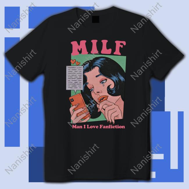 Official Milf Man I Love Fanfiction Tee Shirt