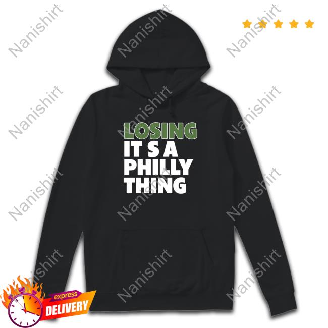 Losing It's A Philly Thing Shirt