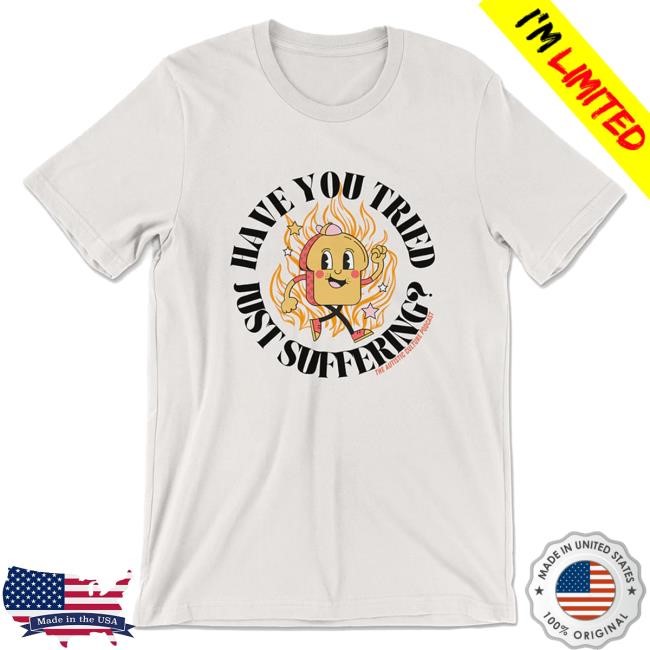 Official Drawfee Merch Store Dftba Have You Tried Just Suffering? Tshirt (Vintage White)