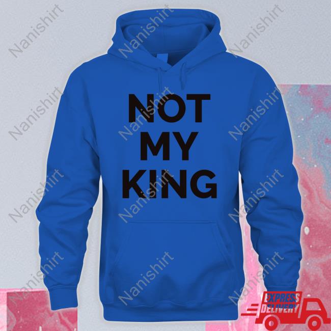 Official Not My King Hoodie