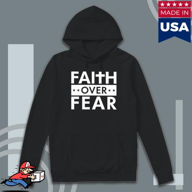Official Faith Over Fear Tee Shirt Official Faith Over Fear Long Sleeve Shirt