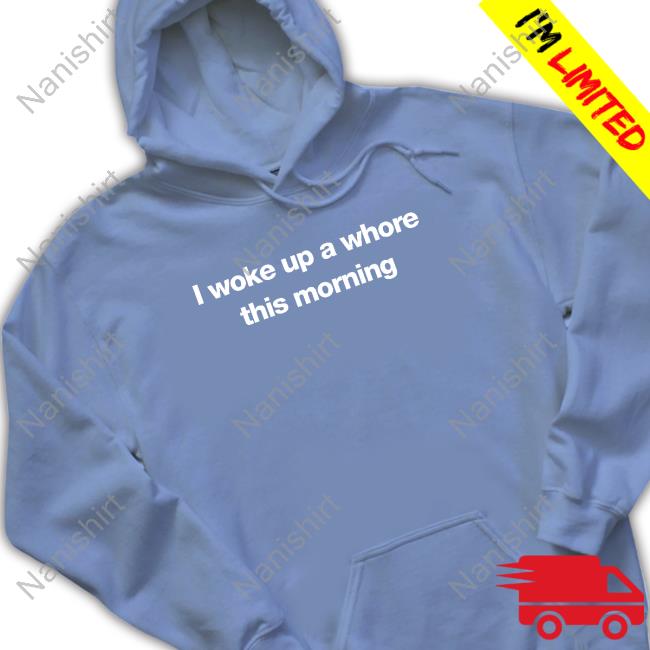 Official Uncle Johnny Found My Hoodie Merch I Woke Up A Whore This Morning Shirt
