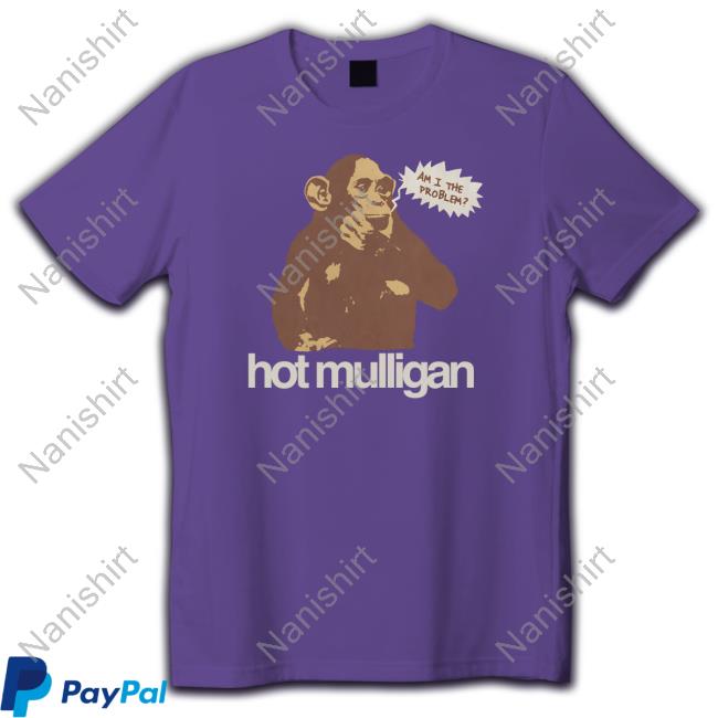 Mulligan Merch Thinking Chimp Am I The Problem T Shirt