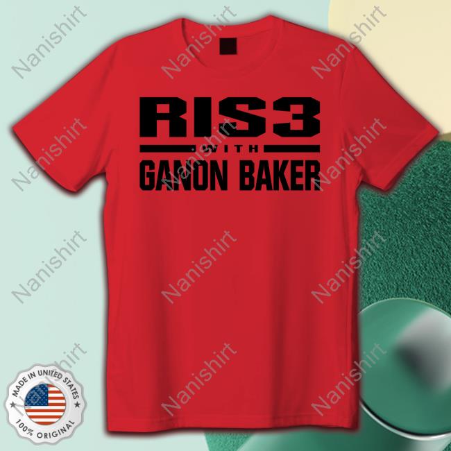 Rise With Ganon Baker Long Sleeve Tee Rise With Ganon Baker T Shirt
