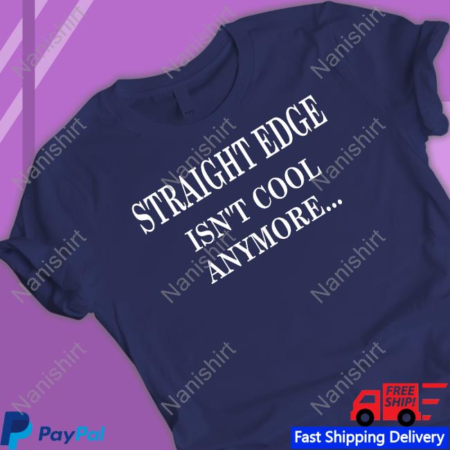 Straight Edge Isn't Cool Anymore Hoodie