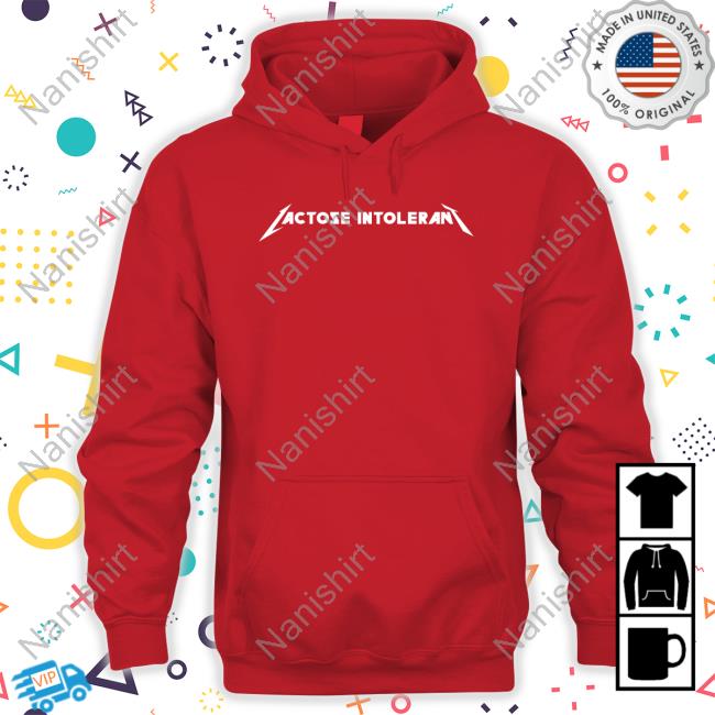 Shitheadsteve Merch Lactose Intolerant Hoodie Lactose Intolerant T Shirt