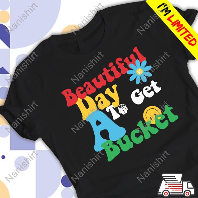 Official Bucket Culture Beautiful Day To Get A Bucket T Shirt