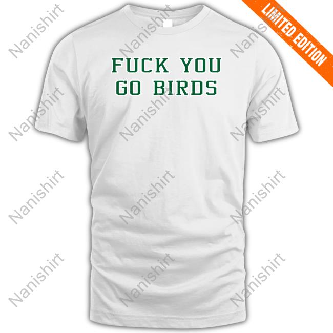 Official Philadelphia Eagles Fuck You Go Birds Shirts