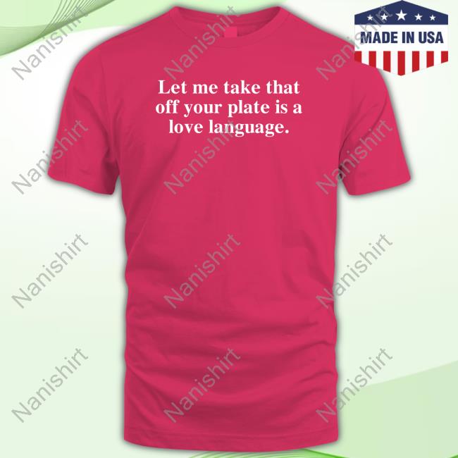 Official Dr Nicole Lepera Let Me Take That Off Your Plate Is A Love Language Tee