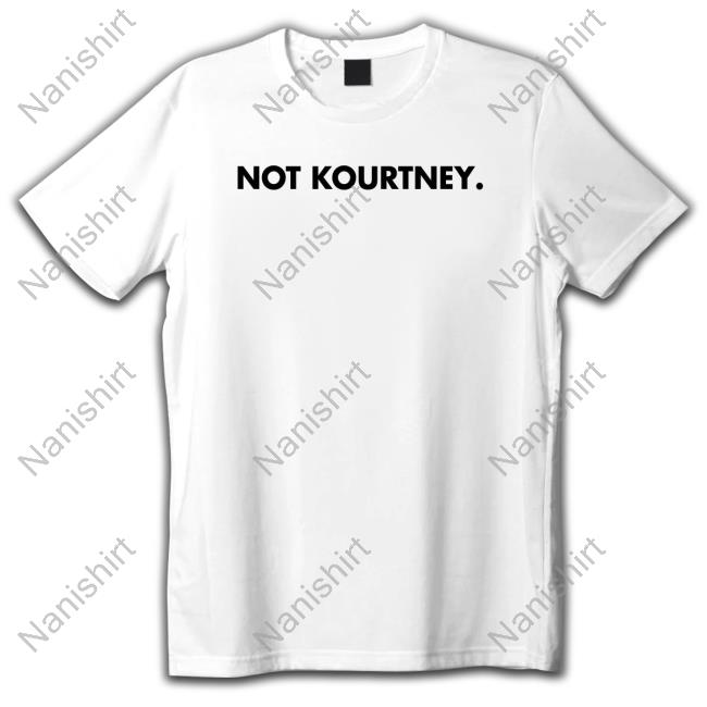 Not Kourtney Tee Shirt