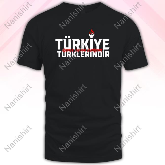 Türkiye Türklerindir Shirt