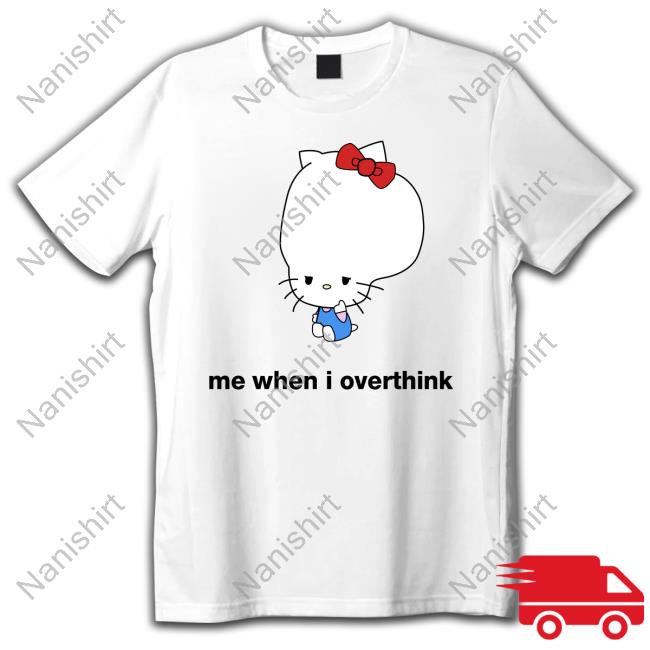 Official Hello Kitty Me When I Overthink Meme Tee