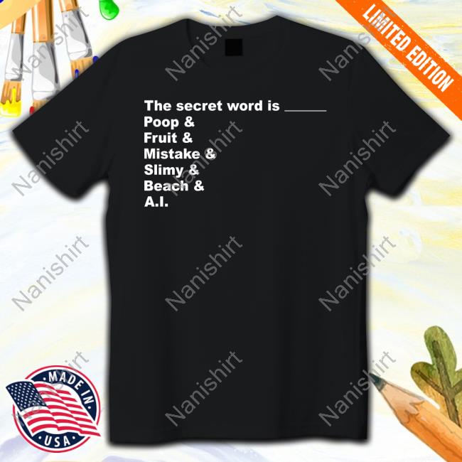 Official Distractible The Secret Word Is Poop Fruit Mistake Slimy Beach Ai Shirt