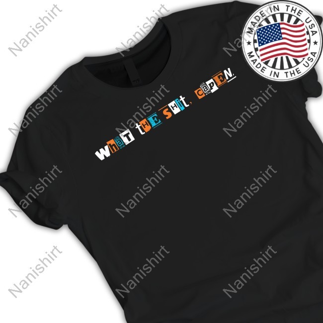 What The Shit, Capen Shirt