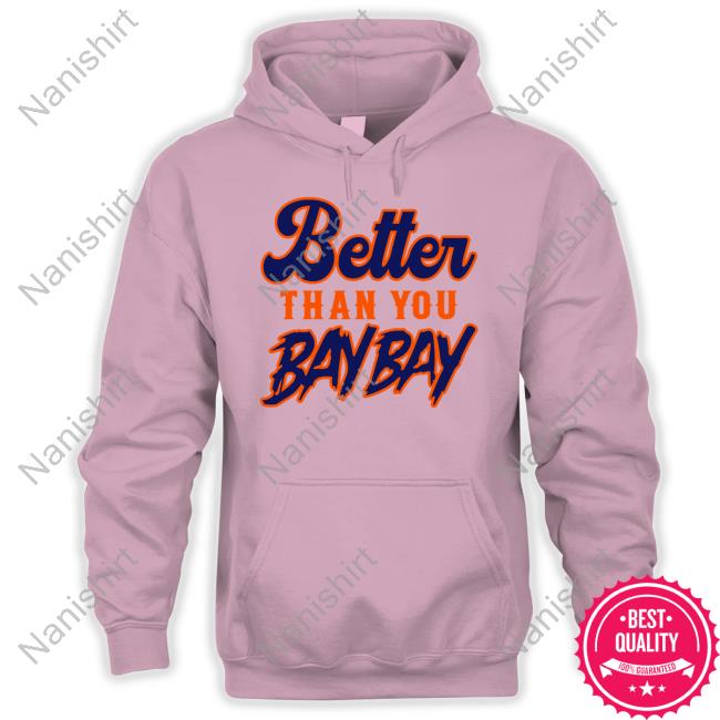 Better Than You Bay Bay Tee Shirt