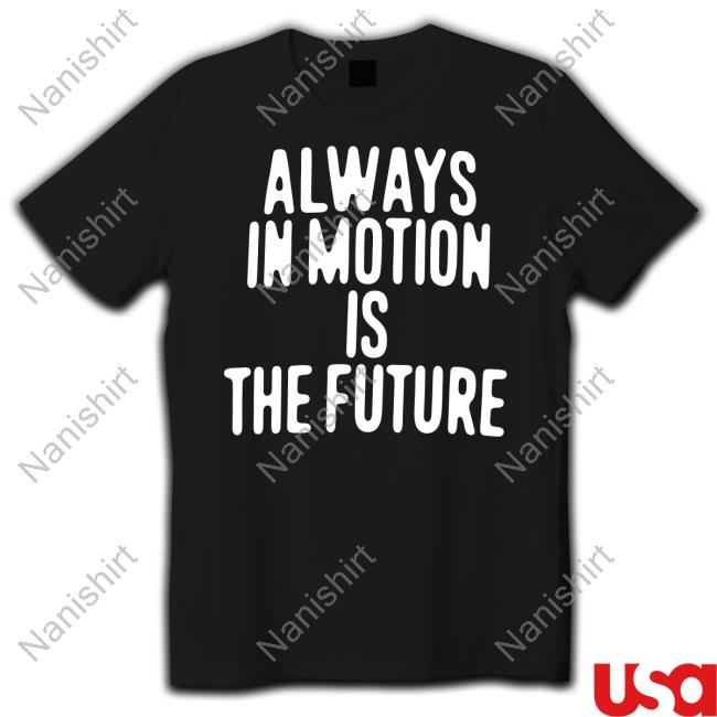 Official Human Made Merch Always In Motion Is The Future Black T Shirt