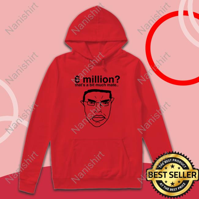 Hitler 6 Million That's A Bit Much Mate Shirt