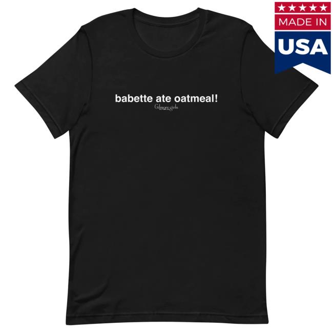 Wb Shop Gilmore Girls "Babette Ate Oatmeal!" New Shirt