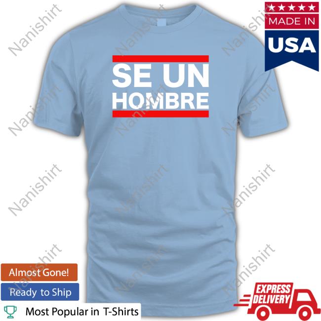 Boston Be A Man Se Un Hombre Shirt