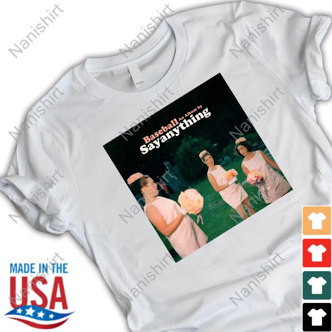 Say Anything Baseball T Shirt