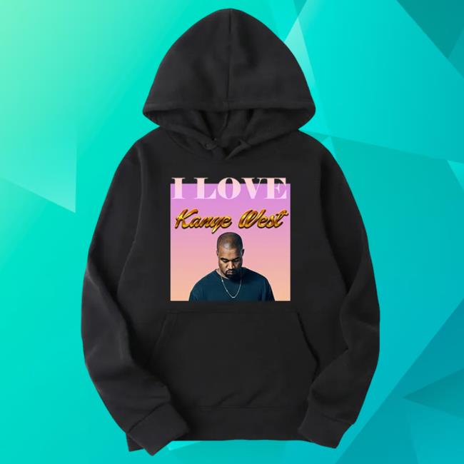Official Kanye West Merch Shop I Love Kanye West Poster Long Sleeve Hoodie