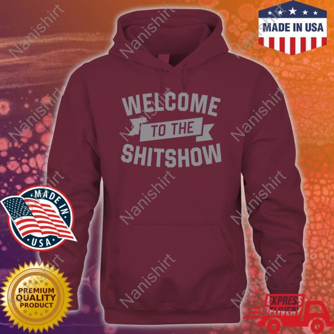Welcome To The Shitshow Long Sleeve