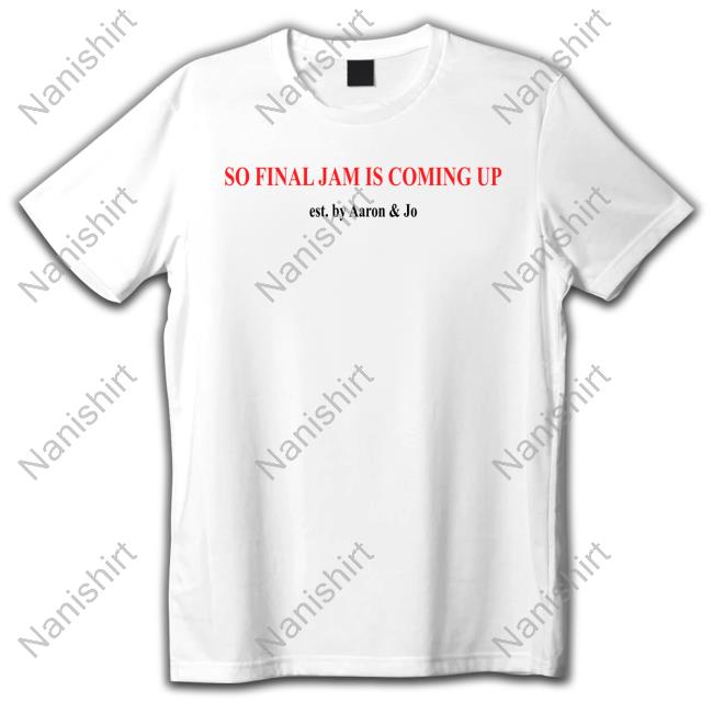 Aaron And Jo So Final Jam Is Coming Up Long Sleeve Shirt