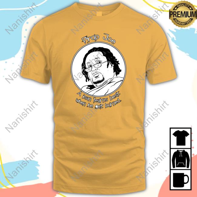 Prop Joe A Man Learns Best When He Get Burned Popover Shirt Prop Joe -The Wire Poster