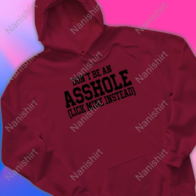 Shirts That Go Hard Don't Be An Asshole Shirt Don't Be An Asshole Shirt