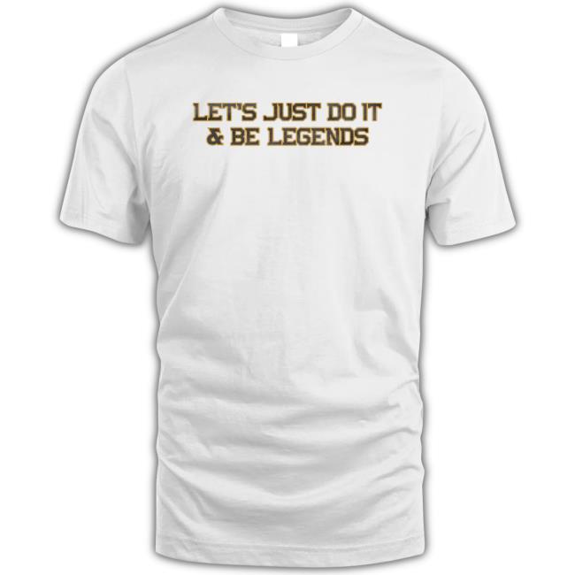 Official Barstool Sports Merch Let's Just Do It & Be Legends Shirt