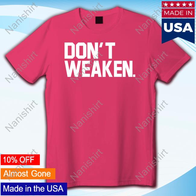 Don't Weaken T-Shirt