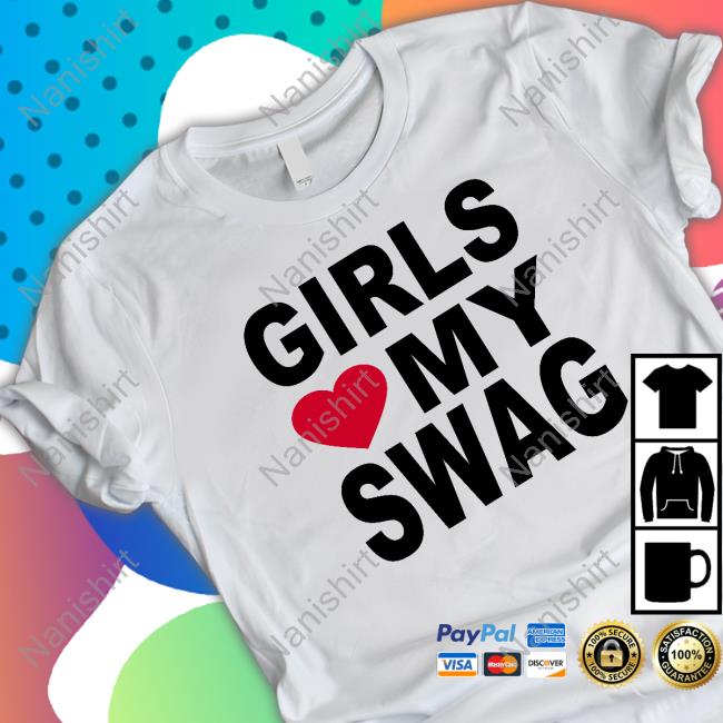 Girls Love My Swag Long Sleeve T Shirt