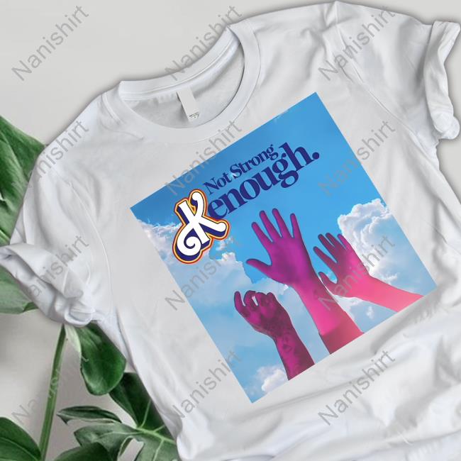 Official Not Strong Kenough Shirt