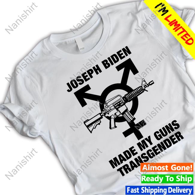 Joseph Biden Made My Guns Transgender Long Sleeve T Shirt