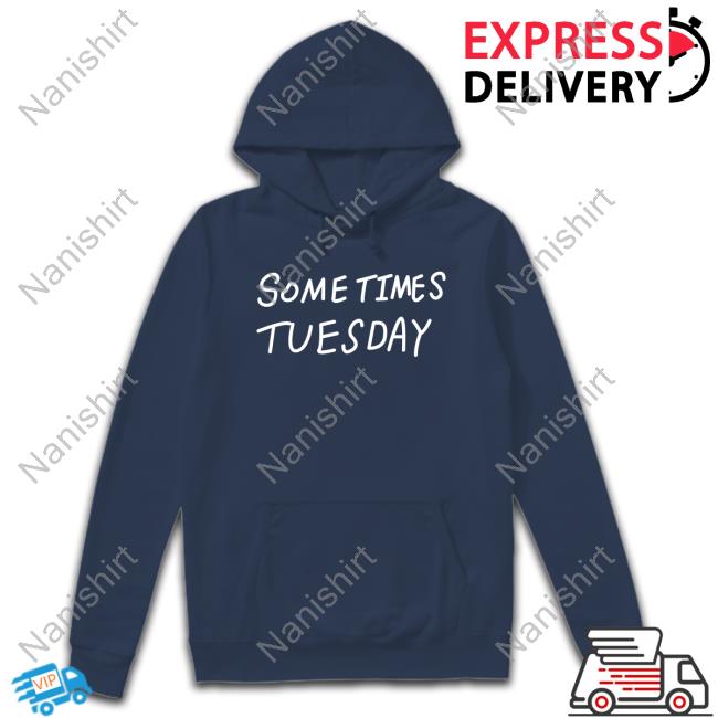 Izzy Acidicbkdk Some Times Tuesday Shirt