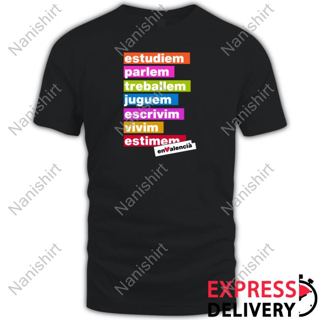 Official EnValenciàSempre Estudiem Parlem Treballem Juguem Escrivim Vivim Estimem Tee Shirt