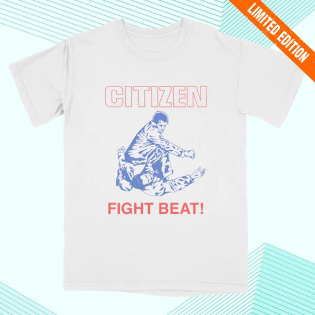 Citizen Fight Beat Shirt