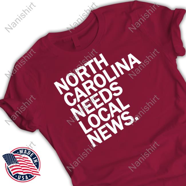 Cardinal & Pine North Carolina Needs Local News T Shirts