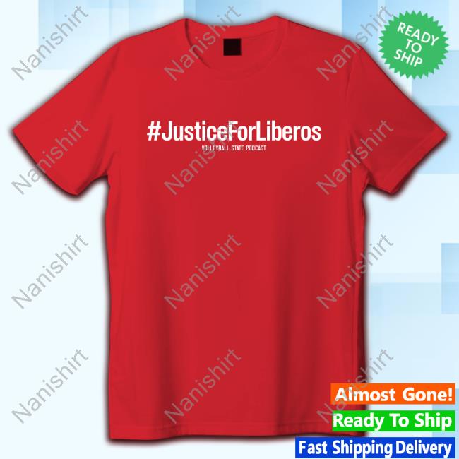 Justiceforliberos Volleyball State Podcast Shirt New