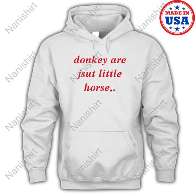 Donkey Are Jsut Little Horse Tee