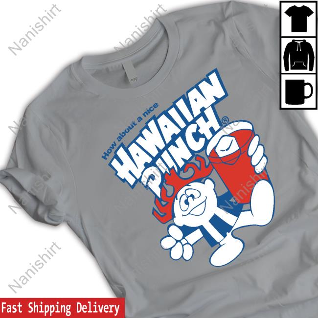 How About A Nice Hawaiian Punch T Shirt