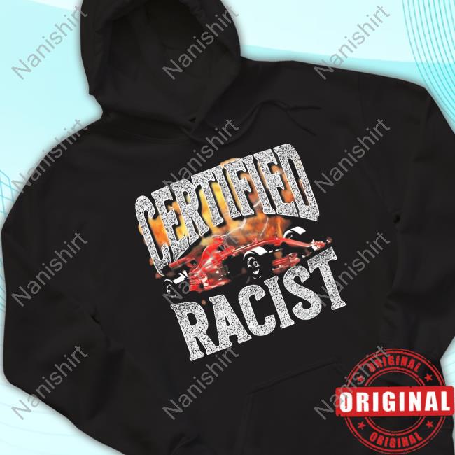 Certified Racist T Shirt