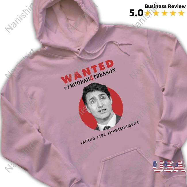 Annette D Wanted Trudeau4treason Facing Life Imprisonment Shirt